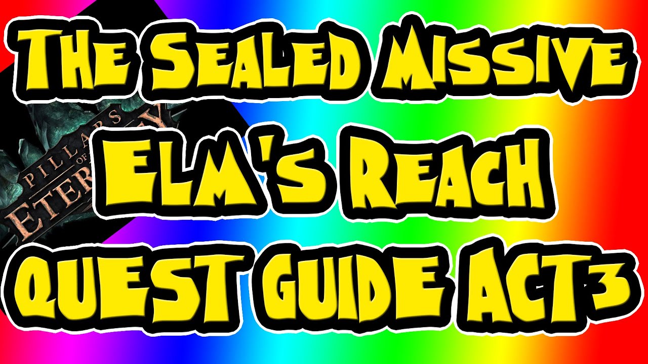 The Sealed Missive ► Pillars of Eternity ► Elm's Reach ► Act 3 ► Task Guide