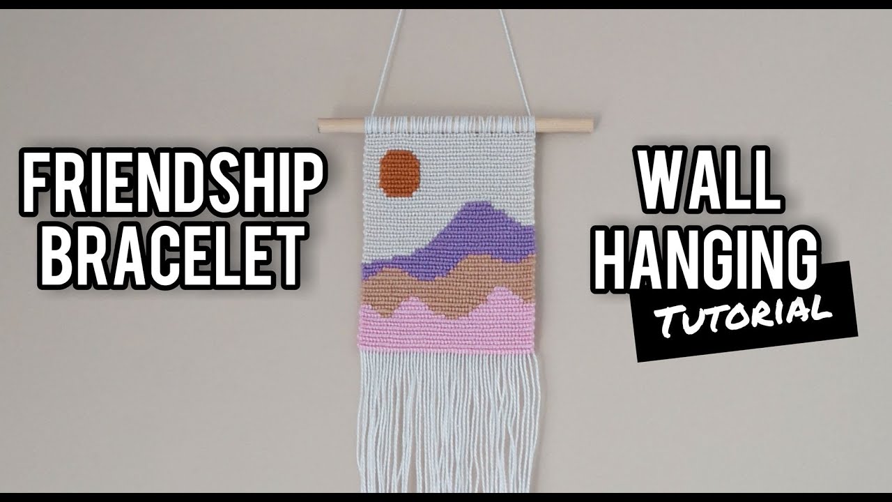 WALL HANGING TUTORIAL FOR FRIENDSHIP BRACELETS ♡