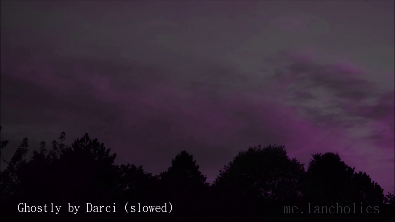 Darci / Ghostly ( slowed)