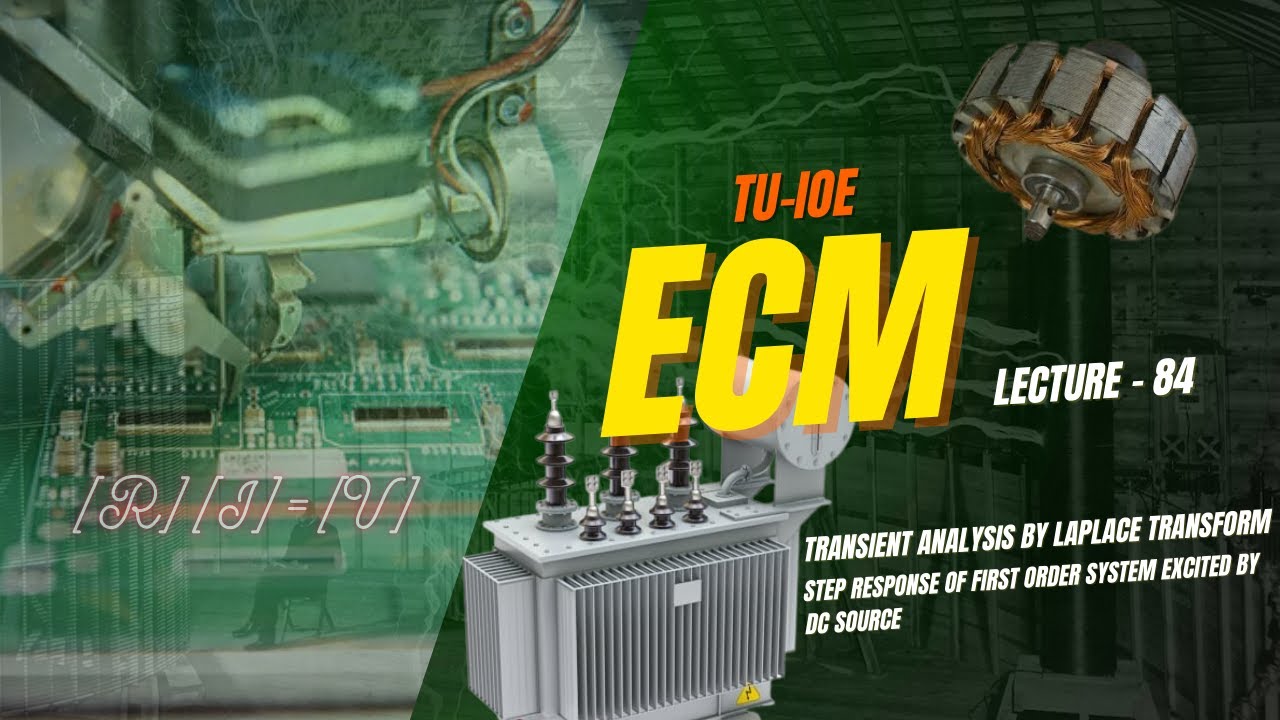 L84 | Step Response of First Order System Excited by DC Source | Laplace Transform | ECM | TU-IOE