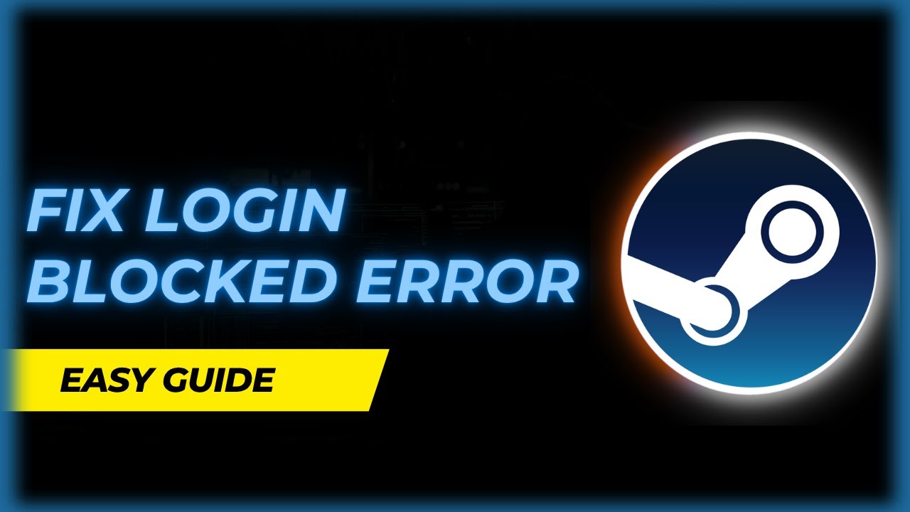 How to Fix Steam Login Blocked Account Error