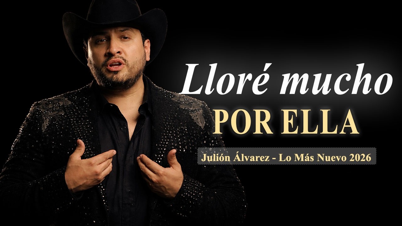 Lloré mucho por ella - Julión Álvarez (Lo Más Nuevo 2026)#JuliónÁlvarez