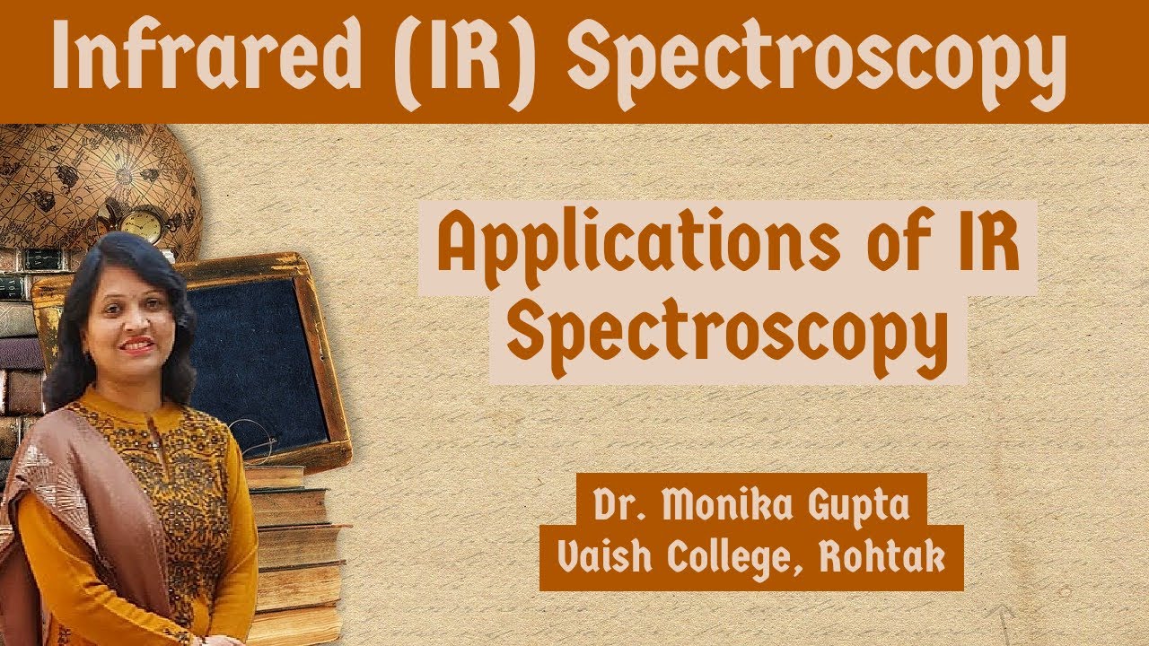 IR  Spectroscopy 07:  Applications of IR Spectroscopy By Dr. Monika Gupta
