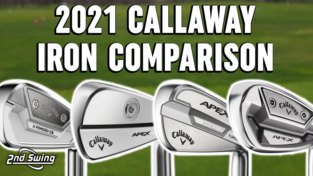 Callaway Golf Irons Comparison | Apex MB, X Forged CB, Apex Pro 21, Apex TCB
