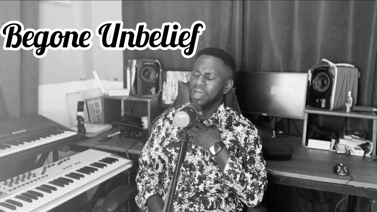 Begone Unbelief 