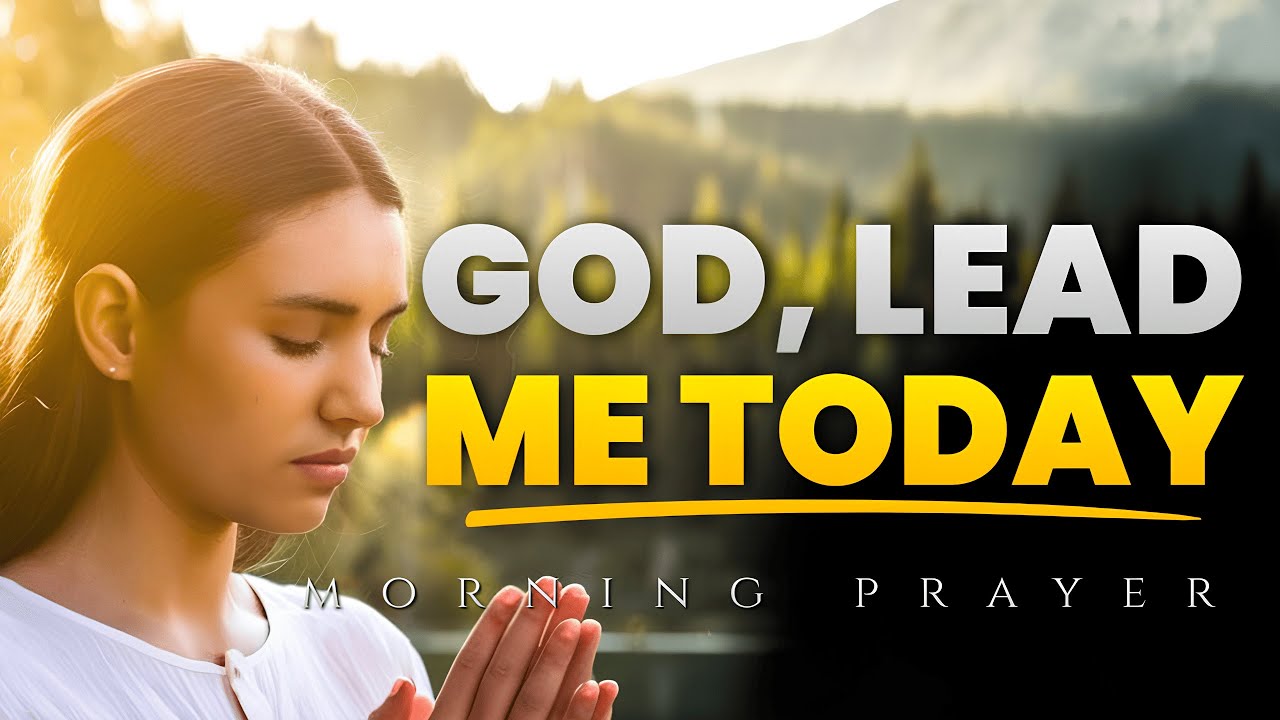 Lord, Lead My Steps and Guide My Decisions Today | Morning Prayer