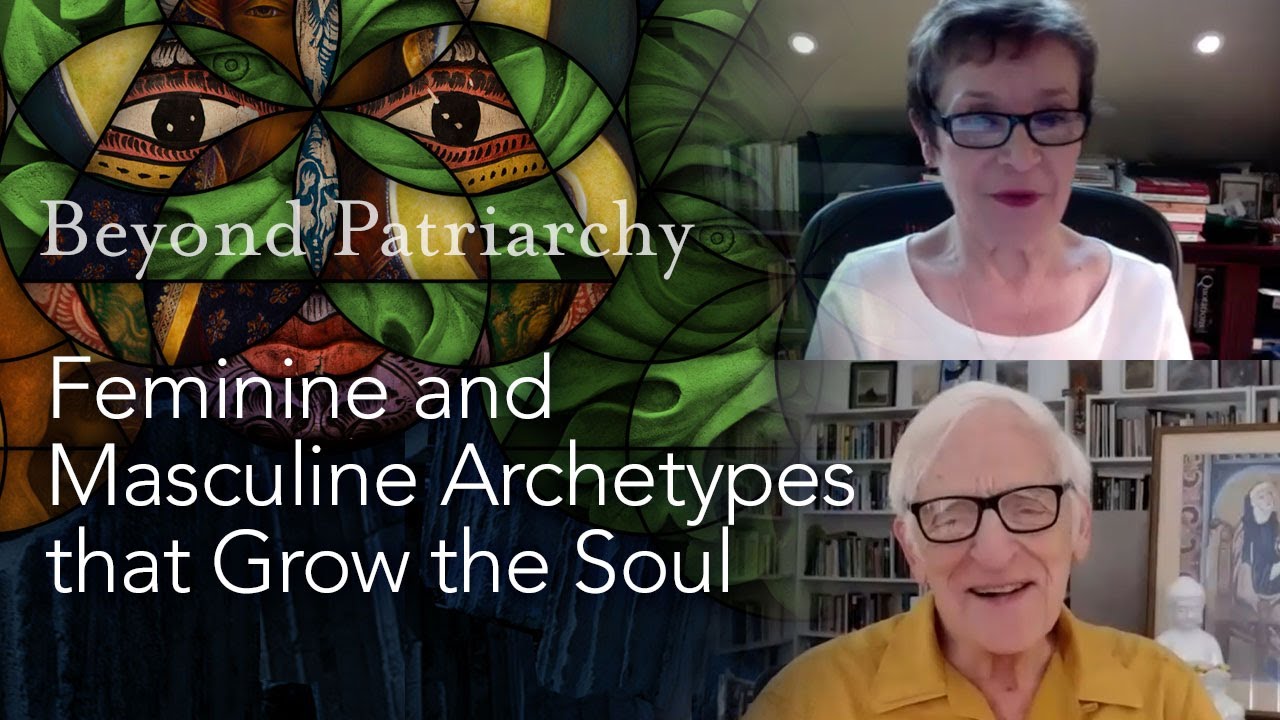 Feminine and Masculine Archetypes that Grow the Soul - Matthew Fox with Caroline Myss