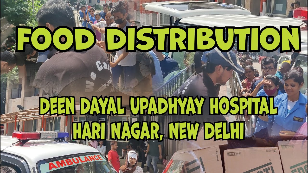 FOOD DISTRIBUTION | DEEN DAYAL UPADHYAY HOSPITAL, HARI NAGAR, NEW DELHI