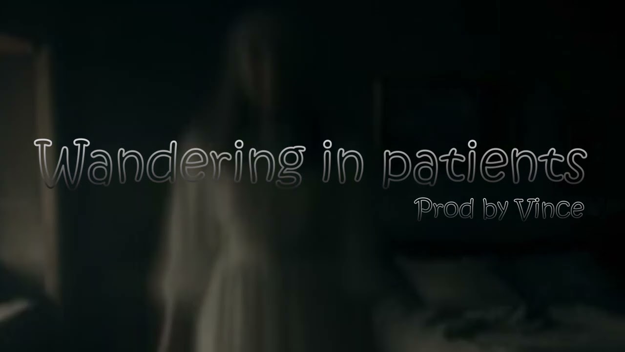 WANDERING IN PATIENTS - prod by Vince