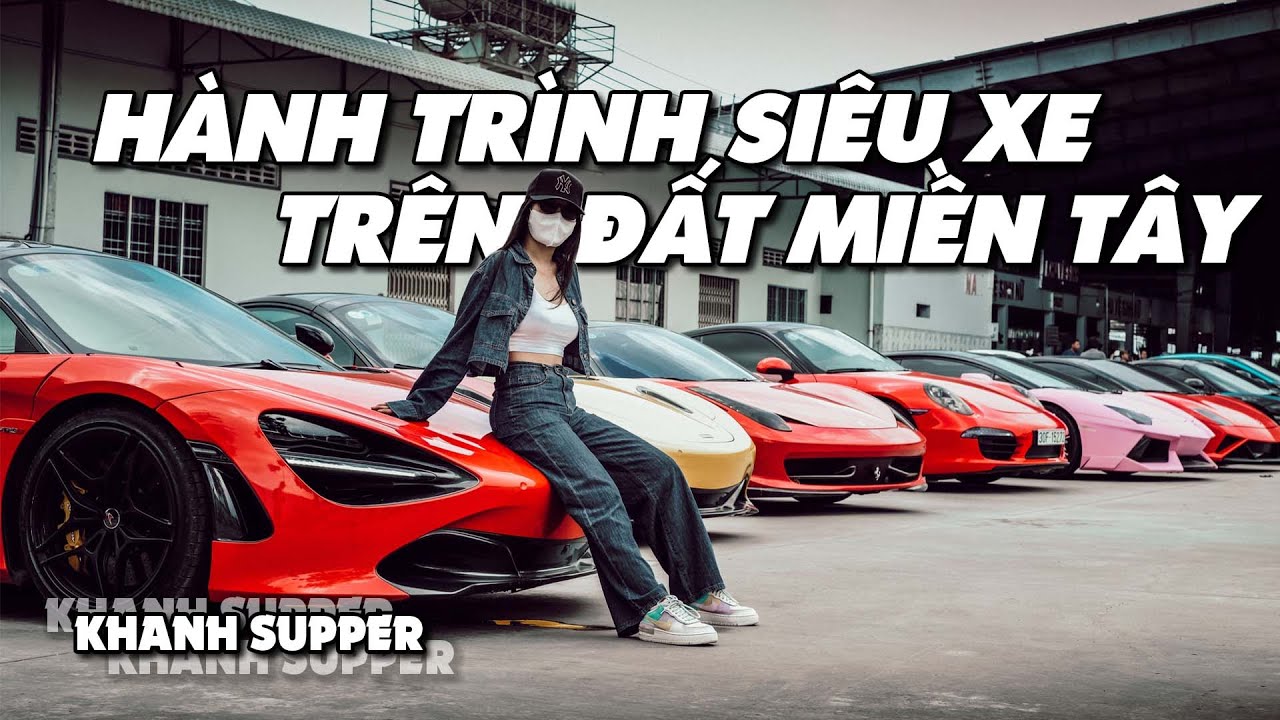 Khanh Supper cùng Hành Trình Siêu Xe trên Đất Miền Tây | Phan Công Khanh