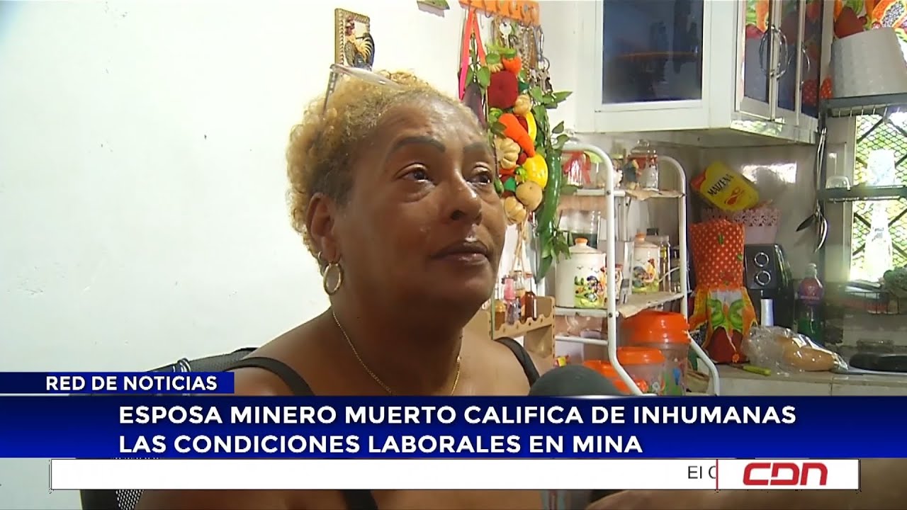 Esposa de minero muerto califica de inhumanas las condiciones laborales en mina