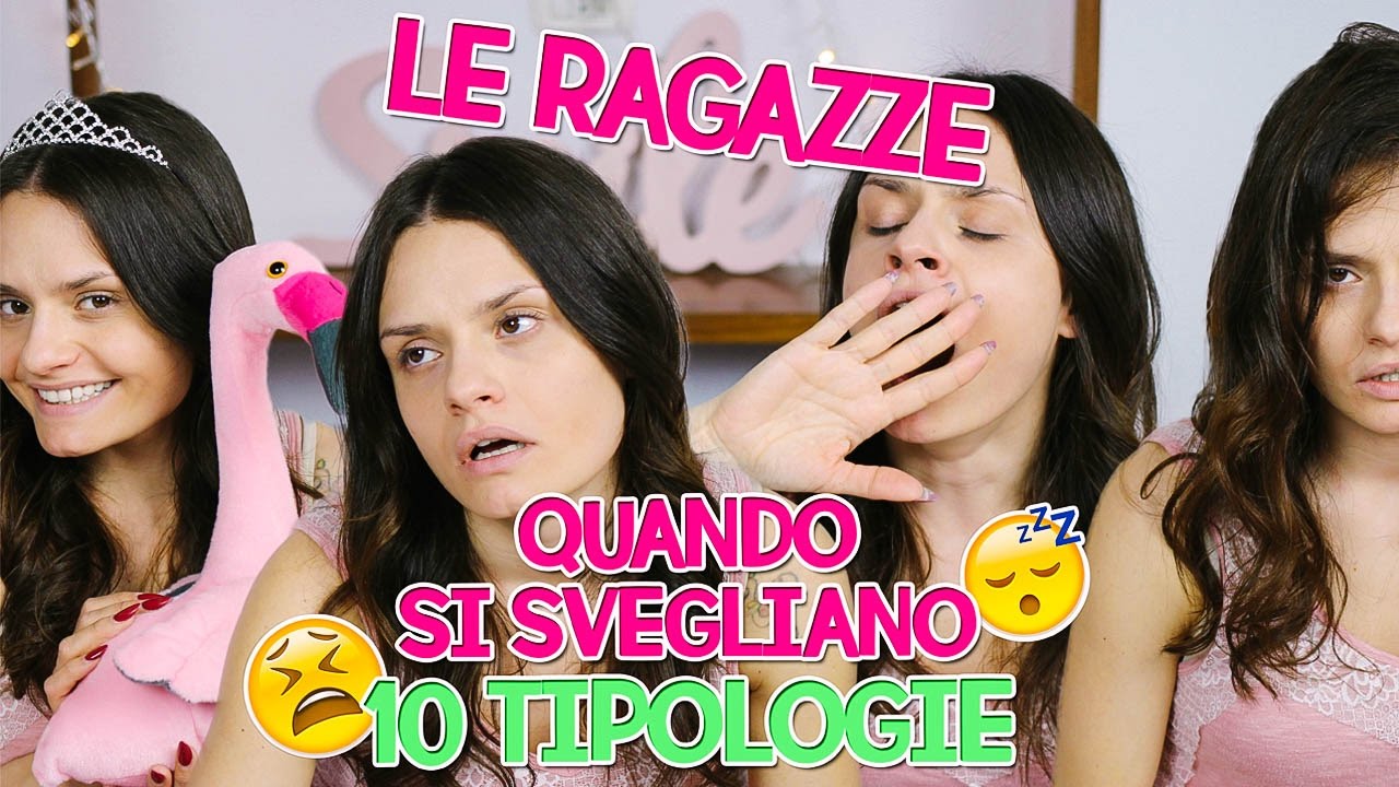 LE RAGAZZE QUANDO SI SVEGLIANO :  10 TIPOLOGIE | MARYNA