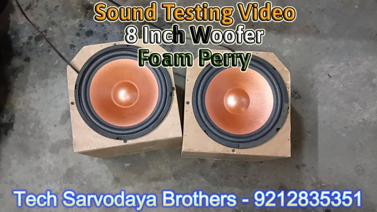 8 Inch Woofer Foam Perry || Sound Testing Video || 90-17 Magent || Tech Sarvodaya Brothers
