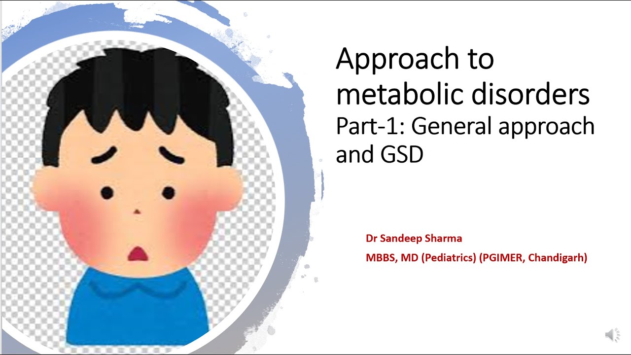 Approach to metabolic disorders Part 1: General And Glycogen Storage Diseases