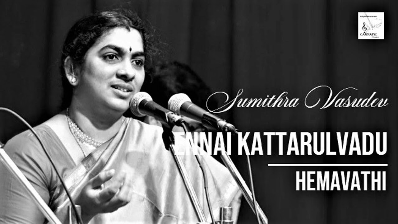 Ennai Katharulvadoru / Hemavathi / Adi / Papanasam Sivan / Sumithra Vasudev