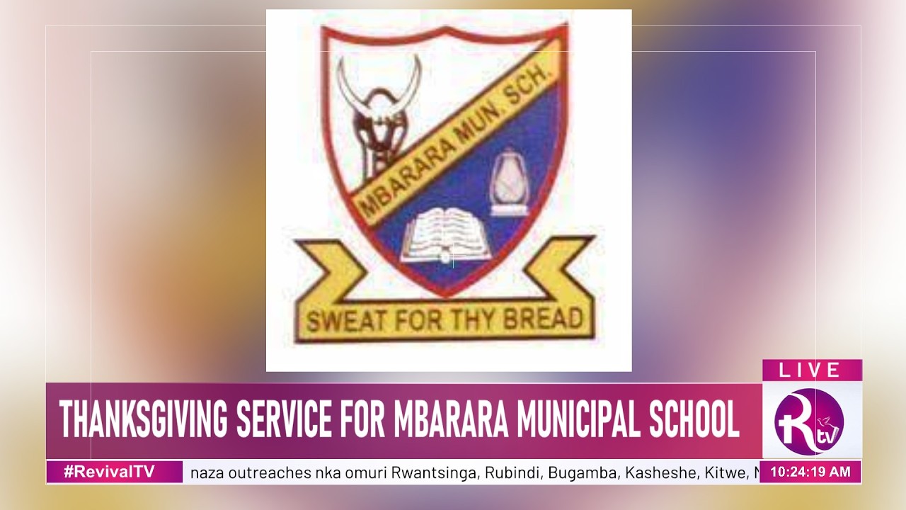 MBARARA MUNICIPAL SCHOOL'S THANKSGIVING SERVICE | 07.3.2026