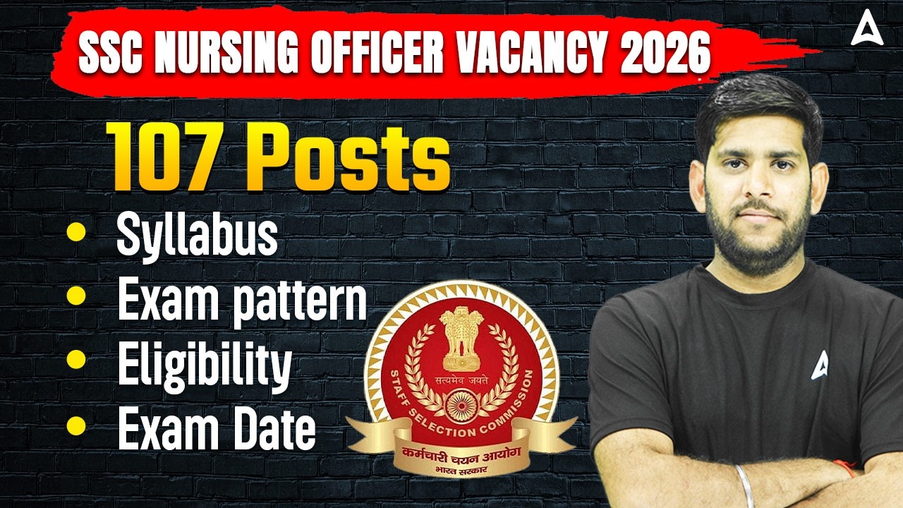 SSC Nursing Officer Vacancy 2026 | 107 Posts Eligibility Criteria, Syllabus, Exam Pattern, Exam Date