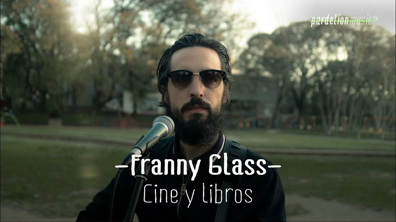 Franny Glass - Cine y libros (4K) (Live on Pardelion Music)