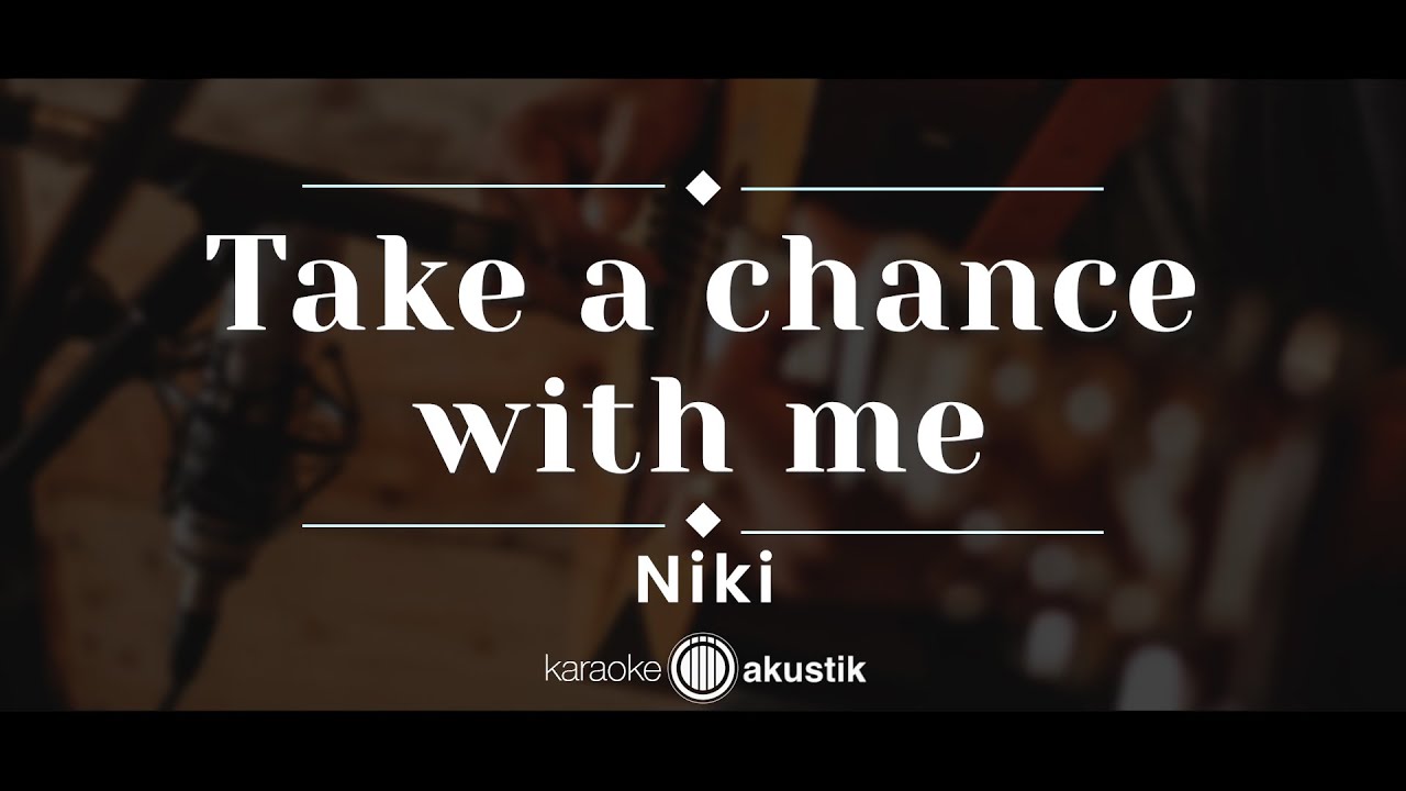 Take A Chance With Me – Niki (KARAOKE ACOUSTIC)