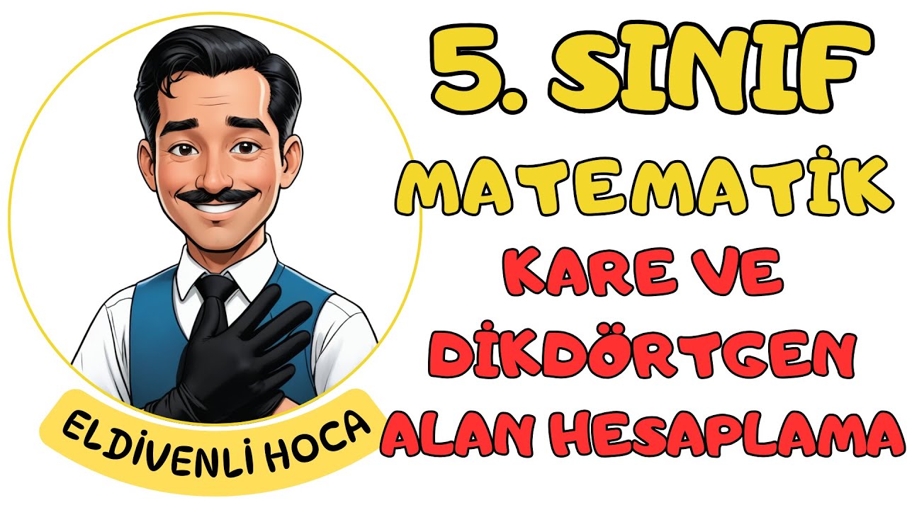 5. Sınıf Matematik Kare ve Dikdörtgenin Alanını Hesaplama - Eldivenli Hoca