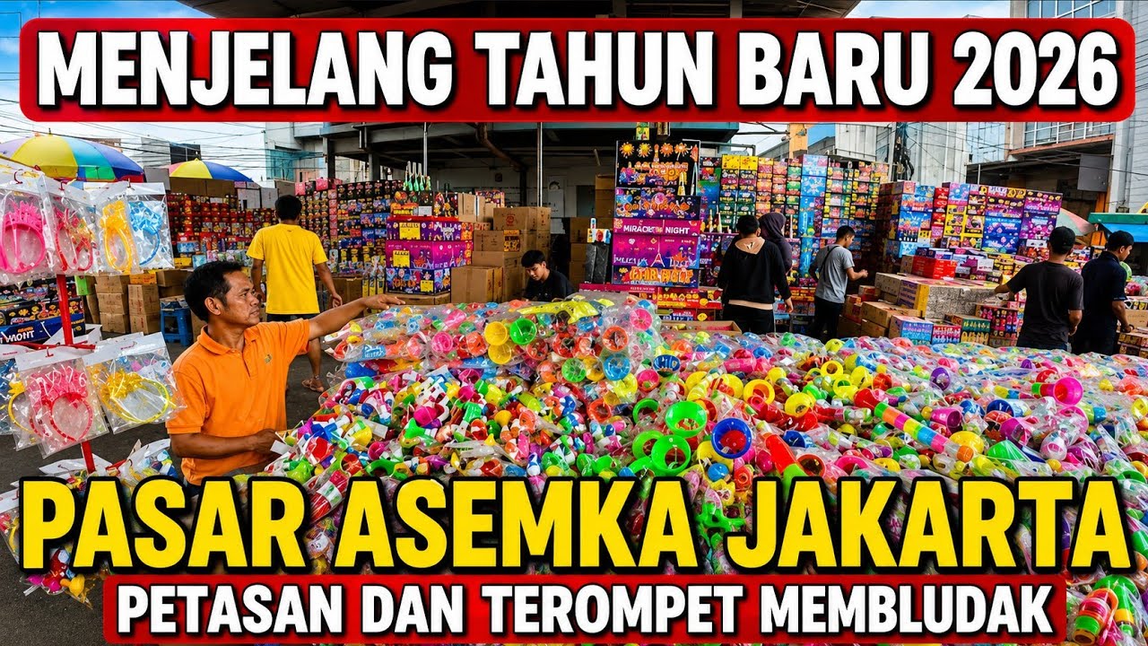 MENJELANG TAHUN BARU 2026 PASAR ASEMKA JAKARTA PETASAN DAN TEROMPET MEMBLUDAK‼️MURAH MERIAH 