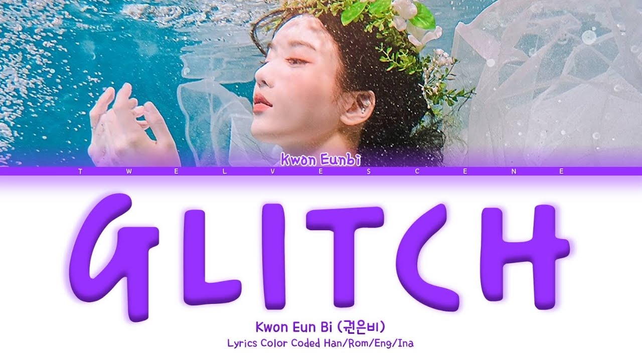 KWON EUNBI (권은비) - 'Glitch' [Color Coded Lyrics] Sub Indo