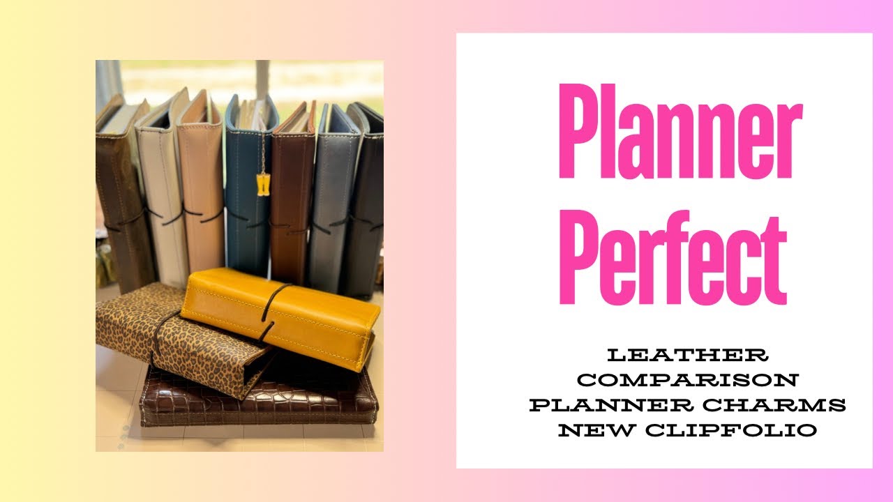 Planner Perfect Leathers , Charms and the new Clipfolio