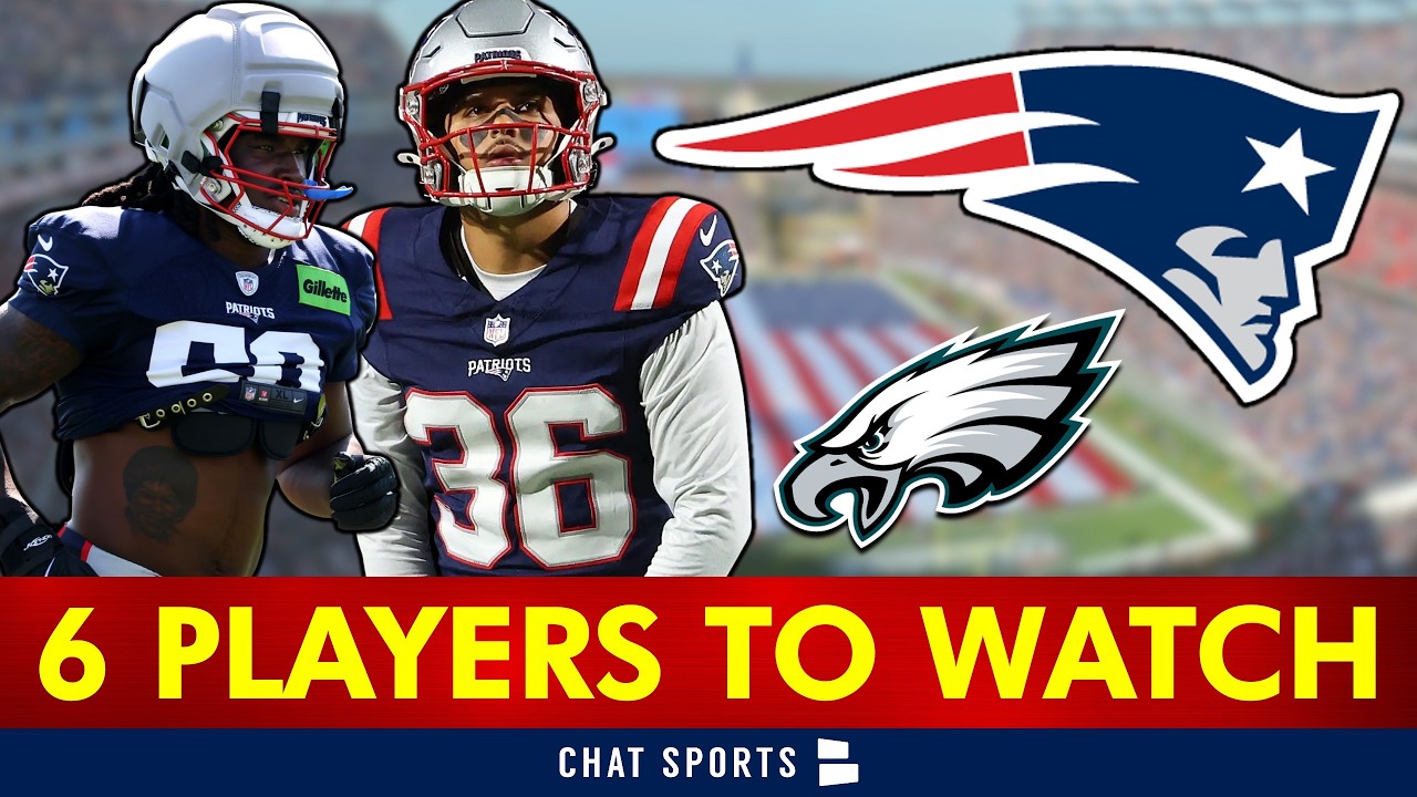 Patriots vs. Eagles Preseason Preview: 6 Patriots Players To Watch For | Patriots News