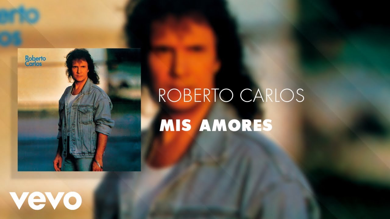 Roberto Carlos - Mis Amores (&Aacute;udio Oficial)