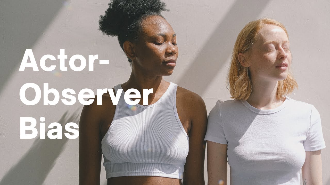Actor Observer Bias