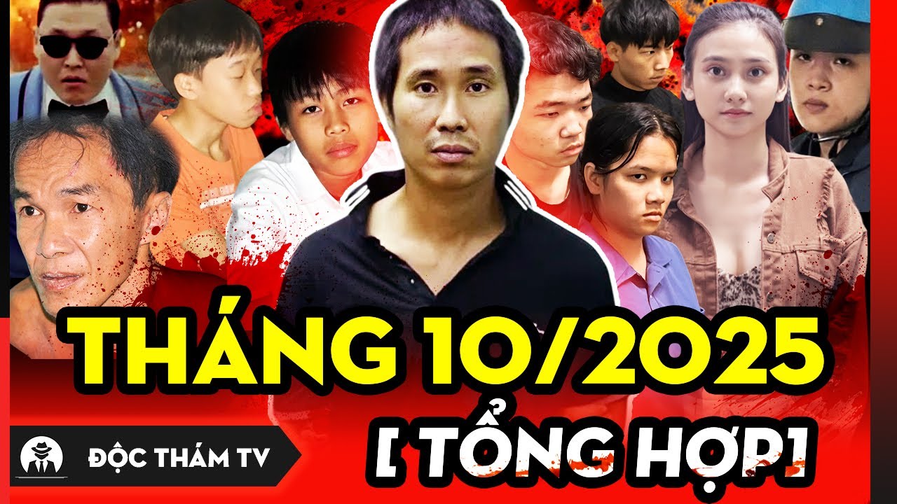 TỔNG HỢP ĐỘC THÁM TV MỚI NHẤT - THÁNG 10/2025 - KHÁM PHÁ NHỮNG VỤ ÁN ĐẶC BIỆT NGHIÊM TRỌNG
