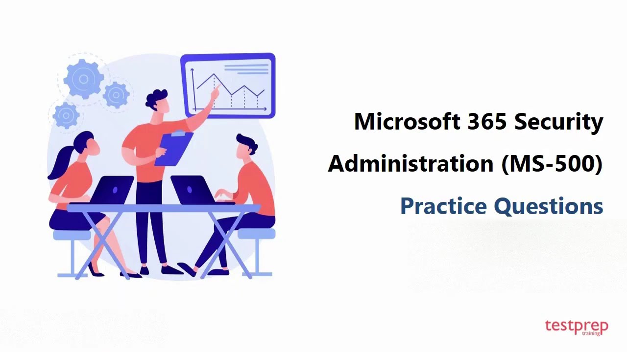Microsoft 365 Security Administration MS-500 Practice Questions