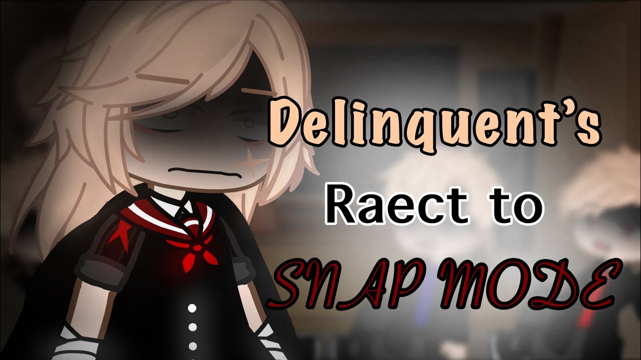 Delinquent’s React To SNAP MODE || Yandere Simualtor