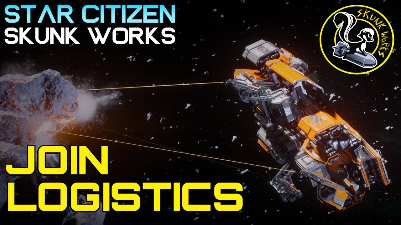 Skunk Works - Logistics Branch OPEN! Mining Operations Begin! - Star Citizen