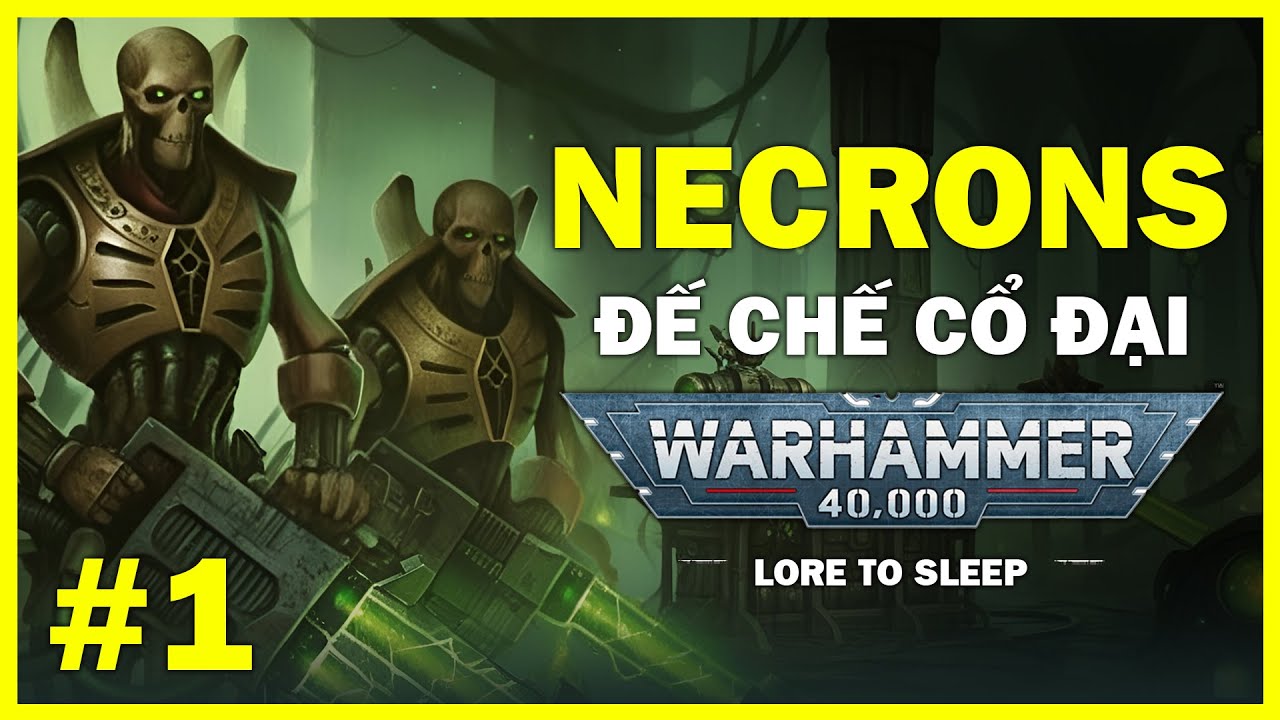 NECRONS - KẺ THỐNG TRỊ THIÊN HÀ | WARHAMMER 40K LORE | PHẦN 1: THỜI ĐẠI HOÀNG KIM