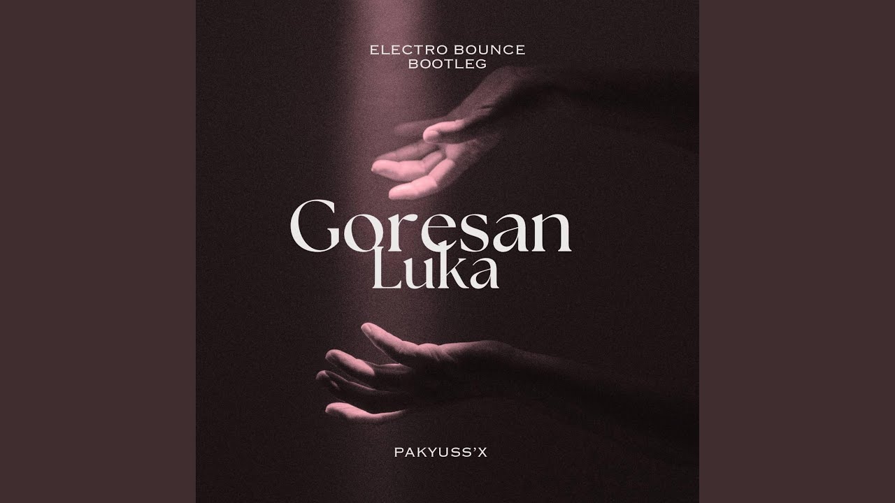 Goresan Luka (Pakyuss'X Electro Bounce Bootleg)