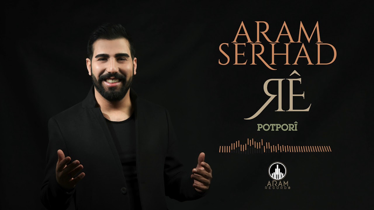 Aram Serhad - Potpor&icirc; (Official Music)