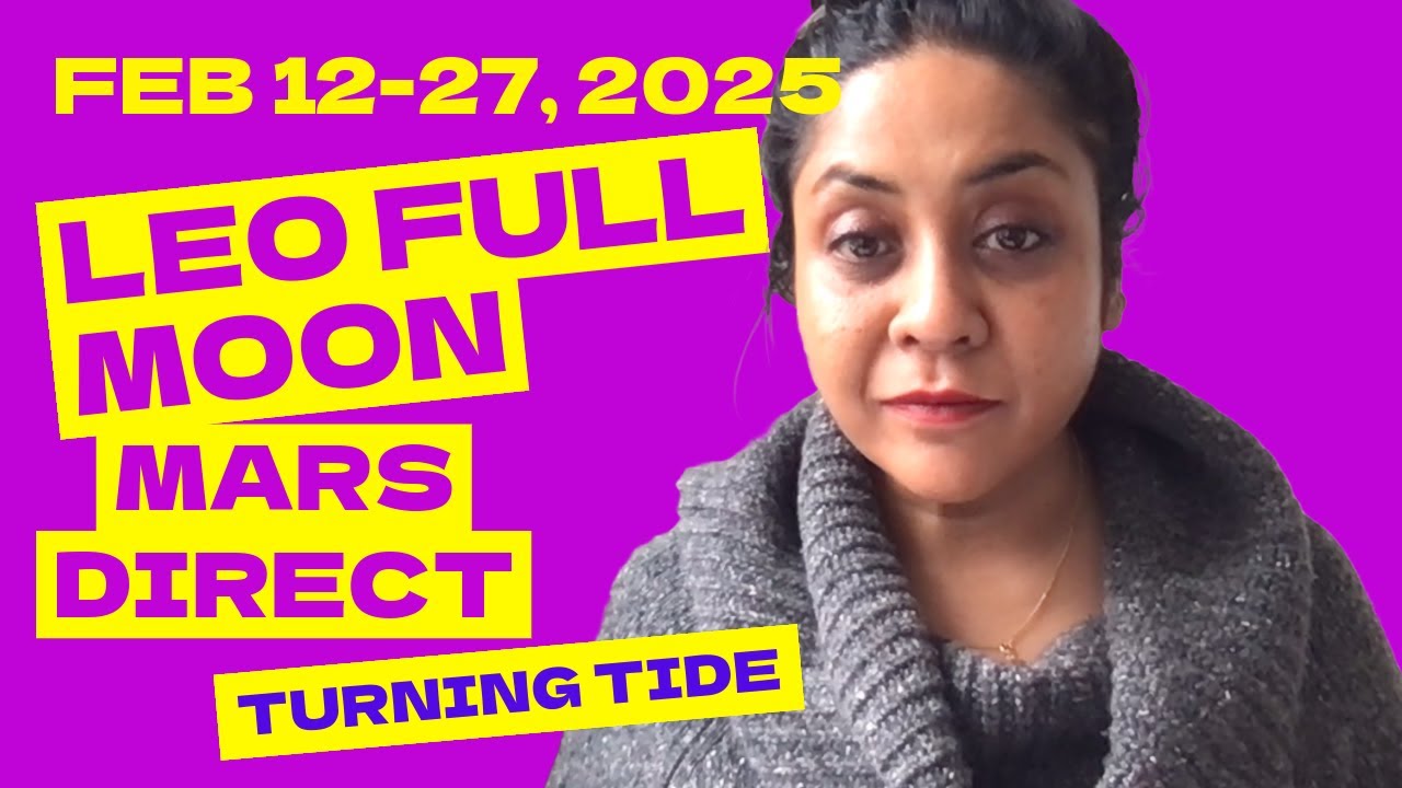 Feb 12 - 27: LIBERATING Leo Full Moon, Turning Tide