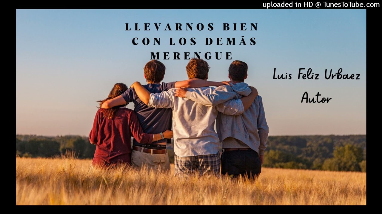 Llevarnos bien con los demas-merengue