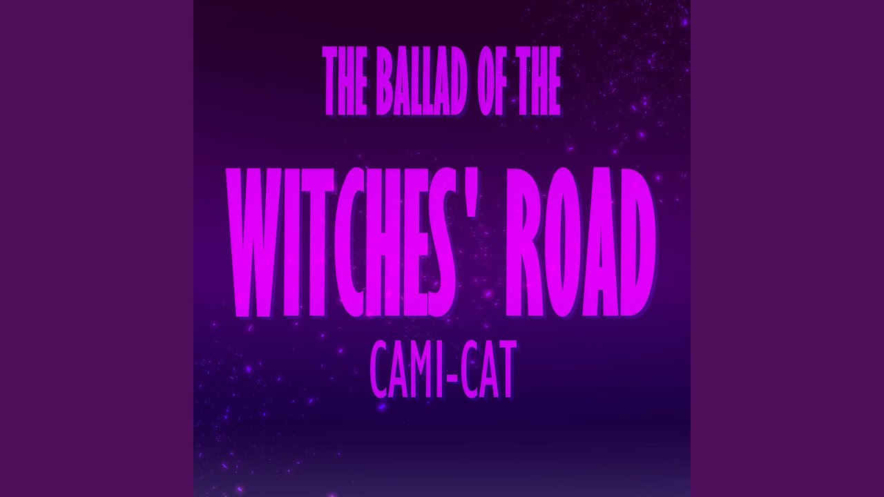 The Ballad of the Witches' Road