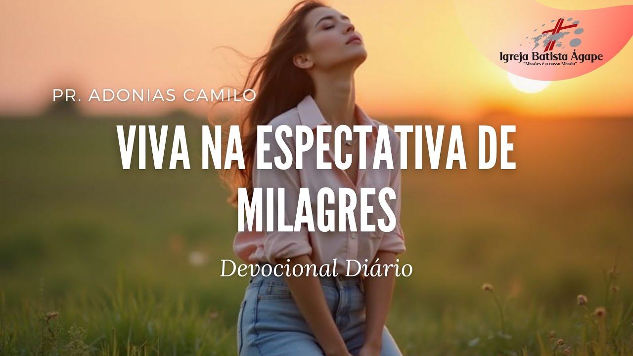 #devocional ●   Viva na Espectativa de Milagres