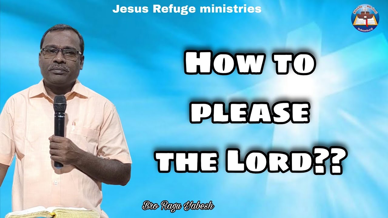 கர்த்தரை பிரியப்படுத்துவது எப்படி ?? .|| Bro Ragu Yabesh ||Jesus Refuge ministries