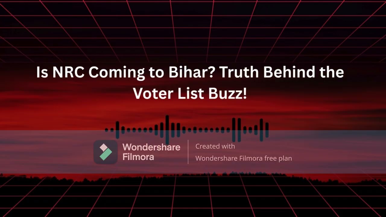 &ldquo;Bihar Voter List Controversy: Is NRC Coming Silently?&rdquo;