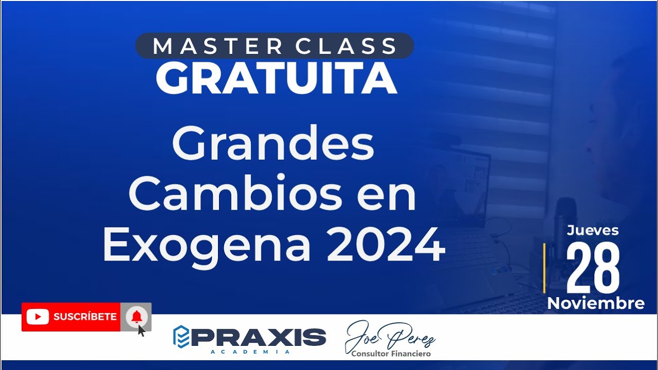 GRANDES CAMBIOS EN EXÓGENA 2024 - MASTERCLASS GRATUITA