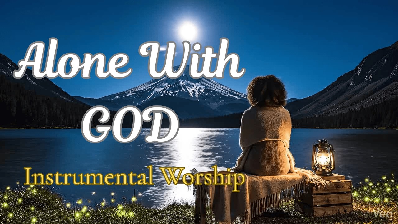 ALONE WITH GOD / Soft Instrumental Worship Music for Prayers, Quiet time and Relaxation