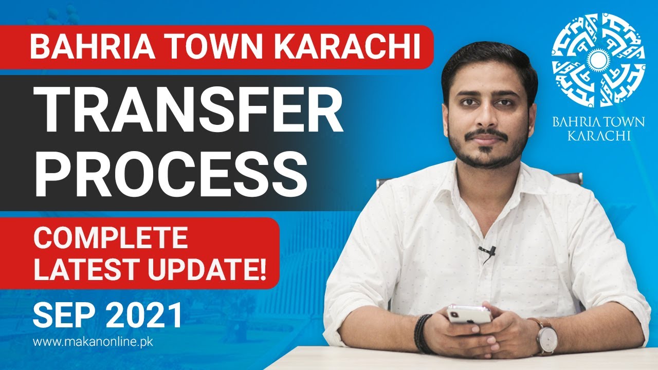 Transfer Process Bahria Town Karachi - Complete Step by Step Details - September 2021 Latest Update