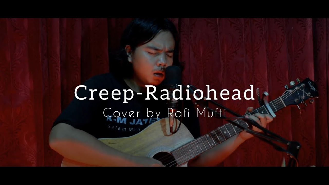 Creep - Radiohead (Acoustic Cover by Rafi Mufti)