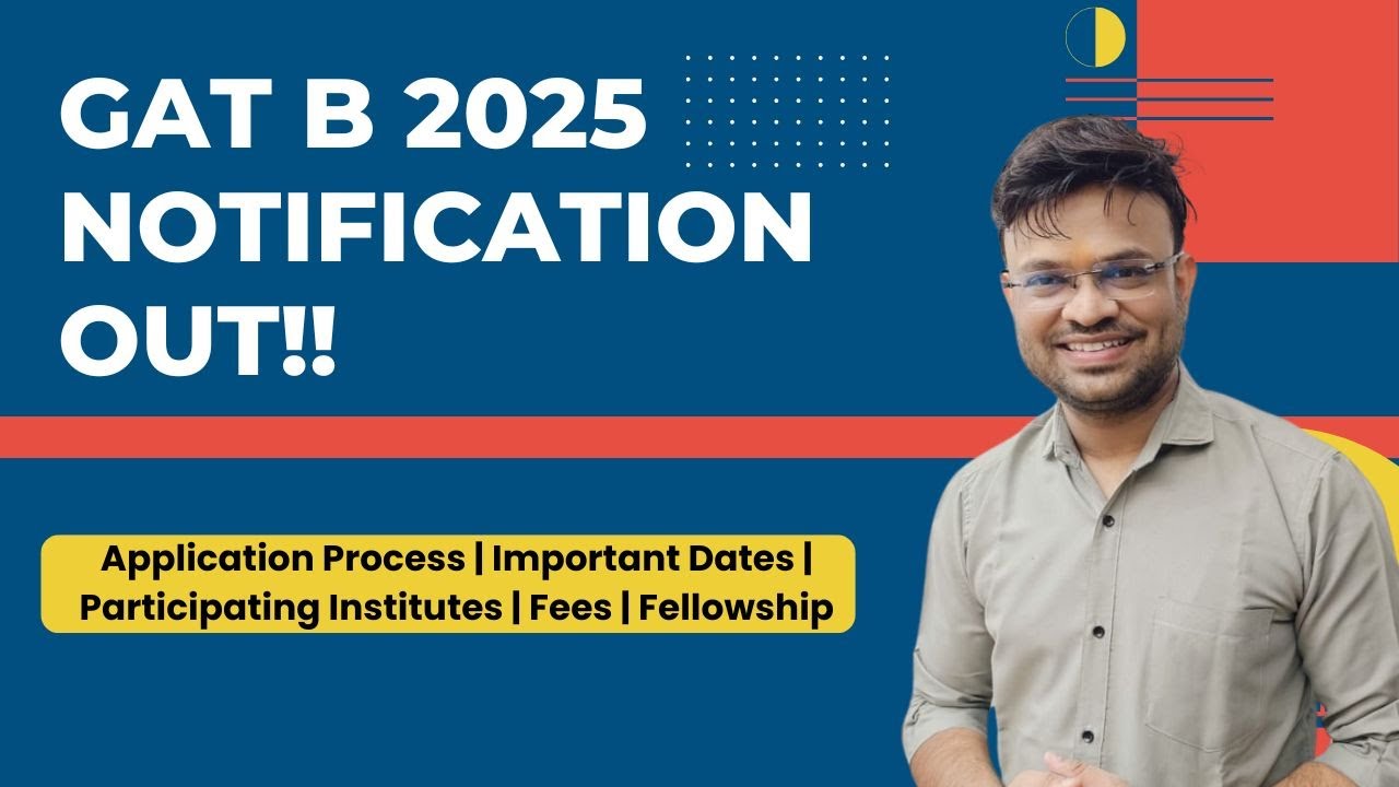 GAT-B 2025 Notification Out! Application Process, Dates, Institutes, Fellowship & More