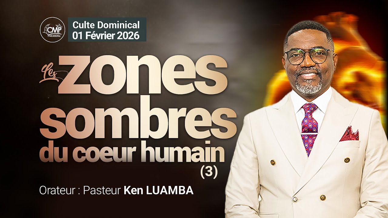 Pasteur Ken LUAMBA Zones Sombres du Cœur humain 03 Culte Dominical du 01 Fevrier 20261