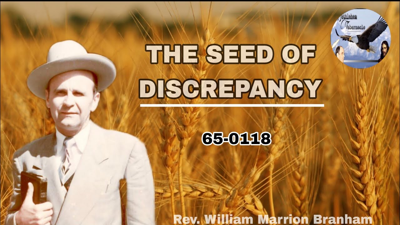 65-0118 THE SEED OF DISCREPANCY - Rev.William Marrion Branham 